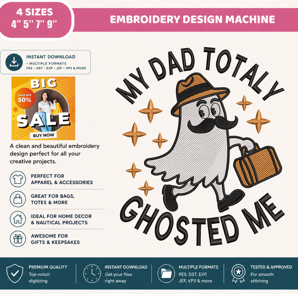 My Dad Totally Ghosted Me Embroidery Design, Funny Halloween Ghost Machine Embroidery File, Dad Halloween Embroidery Pattern, PES DST EXP JEF VP3 HUS XXX