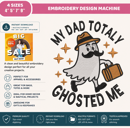 My Dad Totally Ghosted Me Embroidery Design, Funny Halloween Ghost Machine Embroidery File, Dad Halloween Embroidery Pattern, PES DST EXP JEF VP3 HUS XXX
