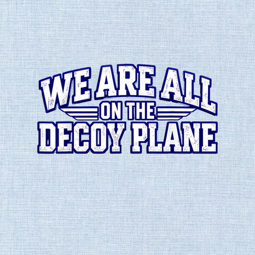 We Are All On The Decoy Plane PNG Sublimation Design - Funny Aviation Meme Pilot Flight Attendant Digital File (4500x5000px, 300 DPI Transparent PNG)